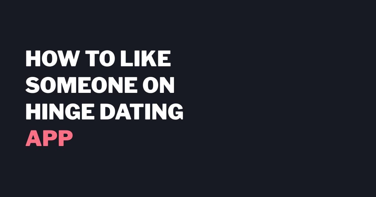 How To Like Someone on Hinge Dating App ROAST