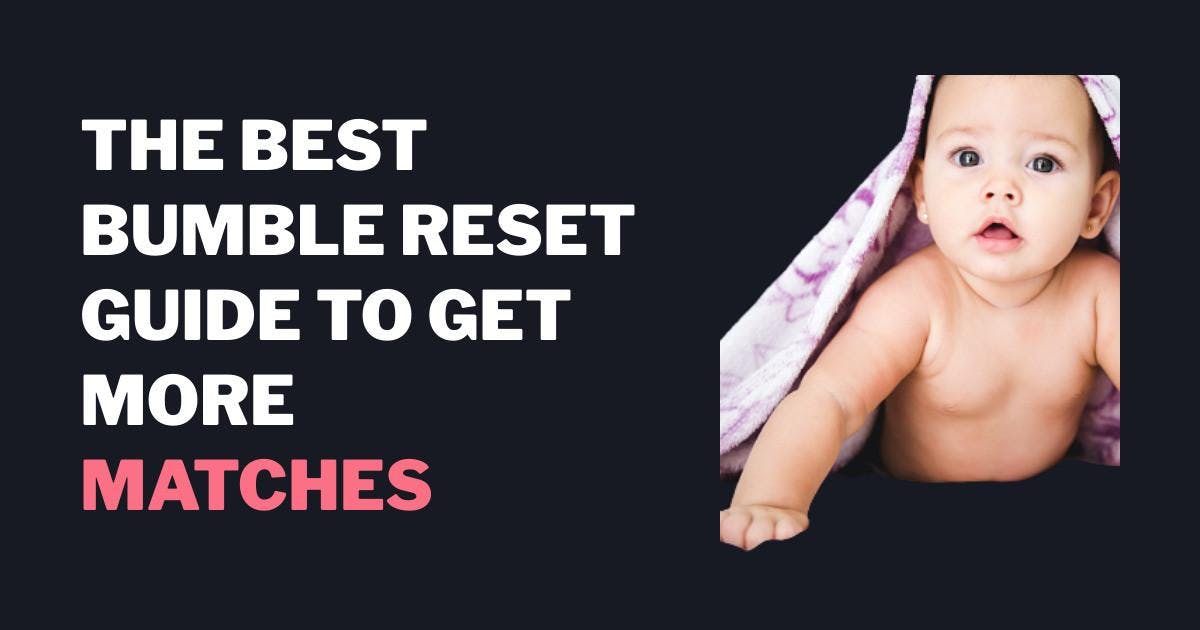 Bumble Reset Guide 2024: Get a Fresh Start Today - ROAST