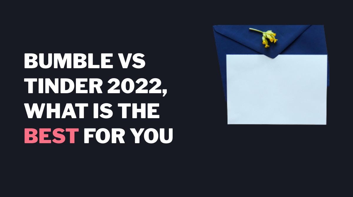 Bumble vs Tinder: The Best Dating App for You in 2023 - ROAST
