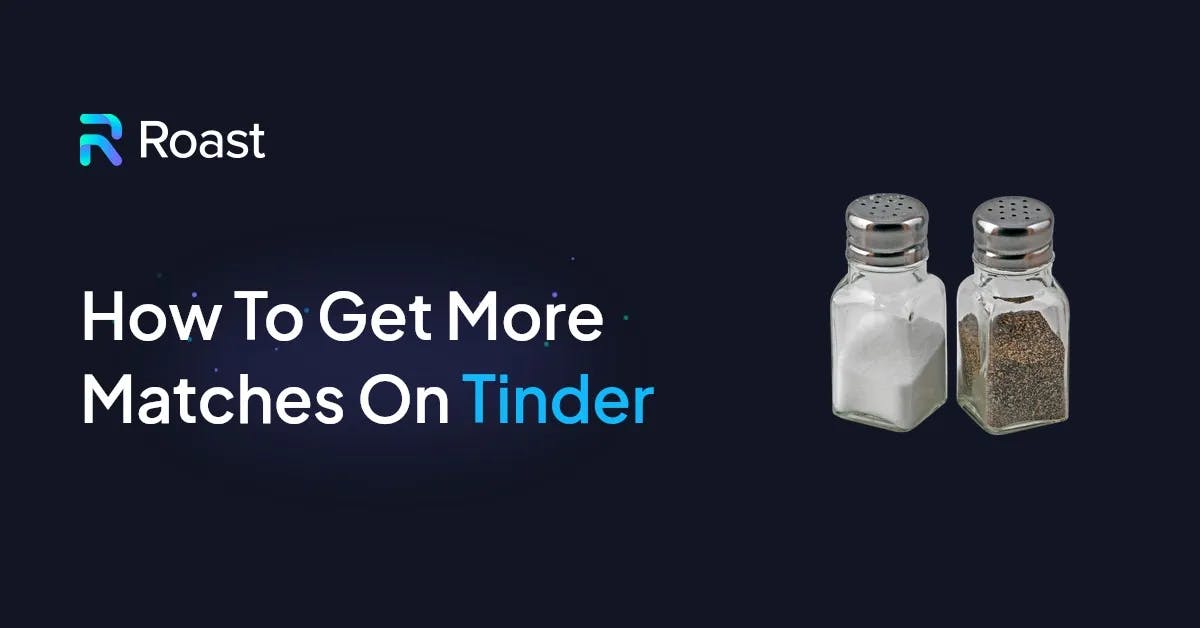 How To Get More Matches on Tinder in 2024: The Ultimate Guide