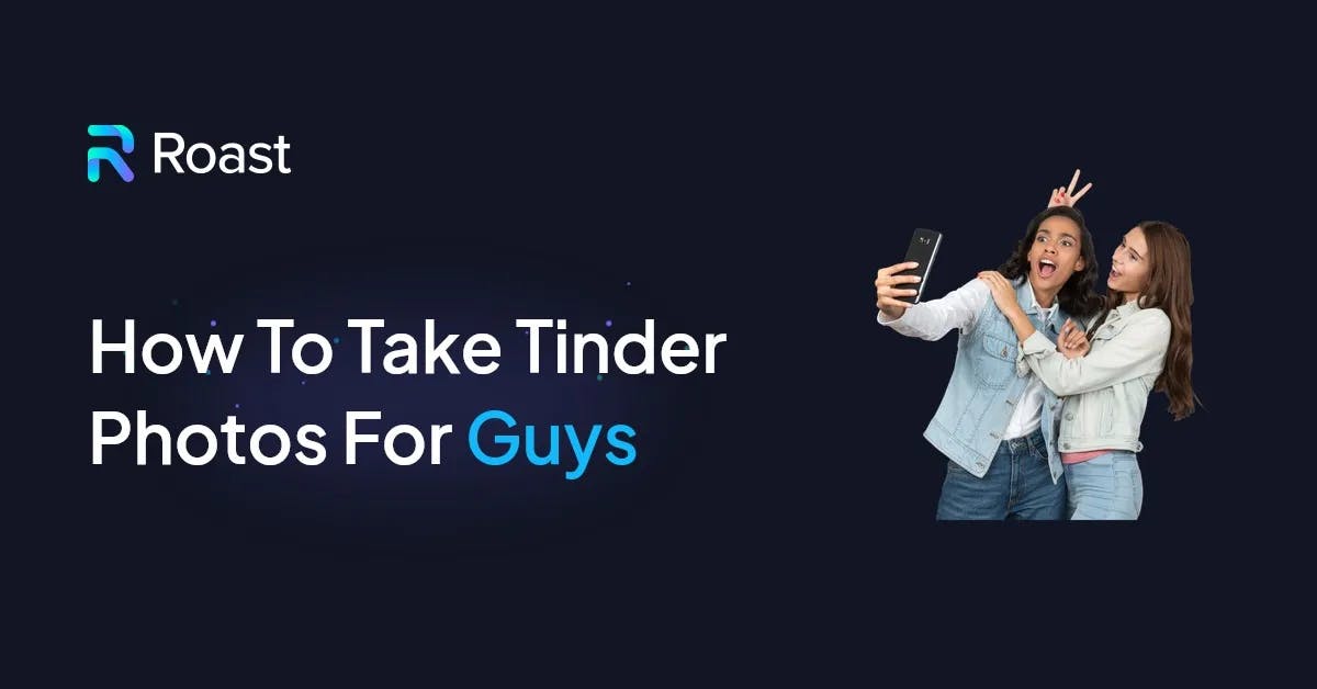 Comment prendre des photos Tinder pour les garçons - Conseils d'experts