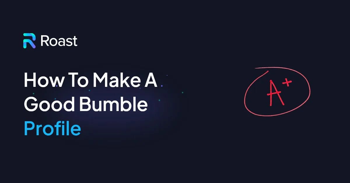 How to Make a Good Bumble Profile: 10 Profile Tips