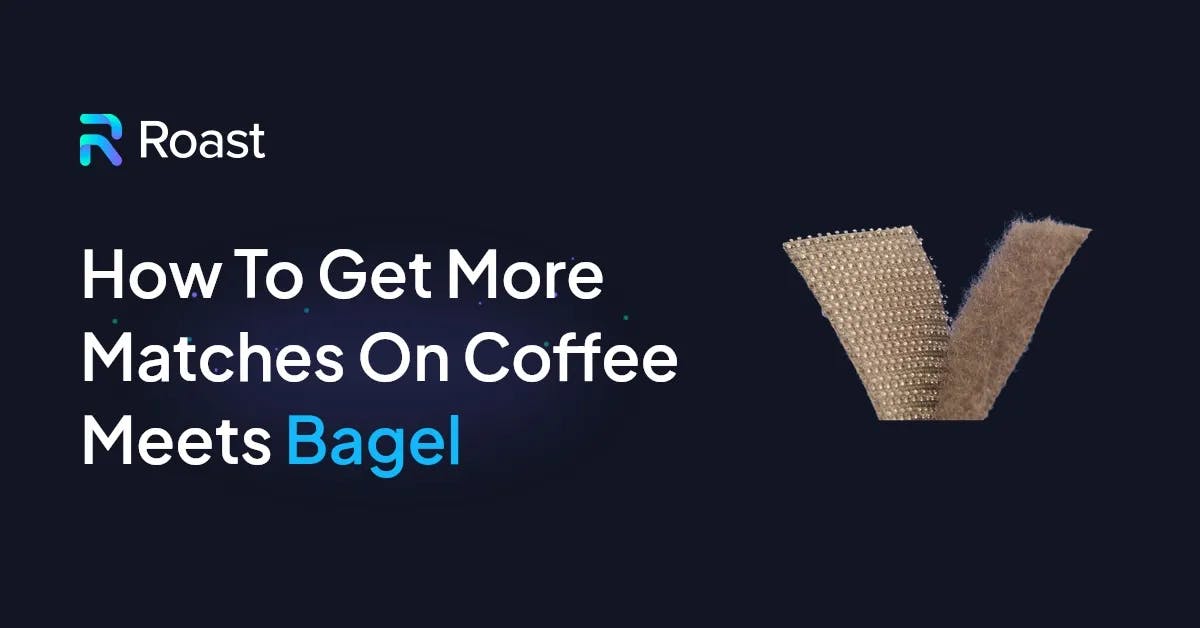 How to get more matches on Coffee Meets Bagel (2024 Guide)