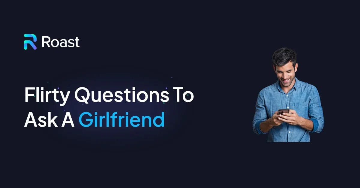 100+ flirty questions to ask a girlfriend over text