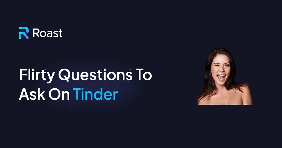 20+ Flirty Questions to Ask on Tinder (with explanation)