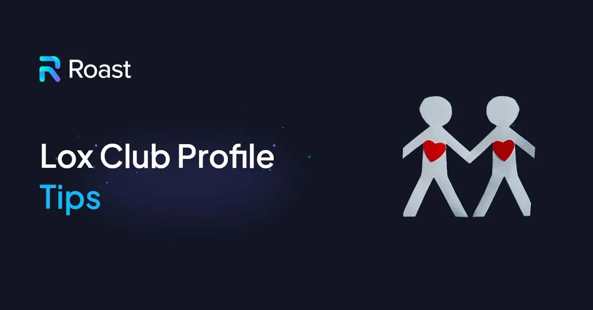 Lox Club, 7 Profile Tips to Get More Matches Fast