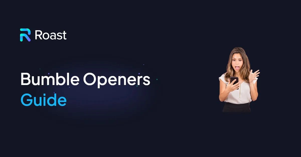 Bumble Openers Guide: Tips and Tricks to get more responses in 2024