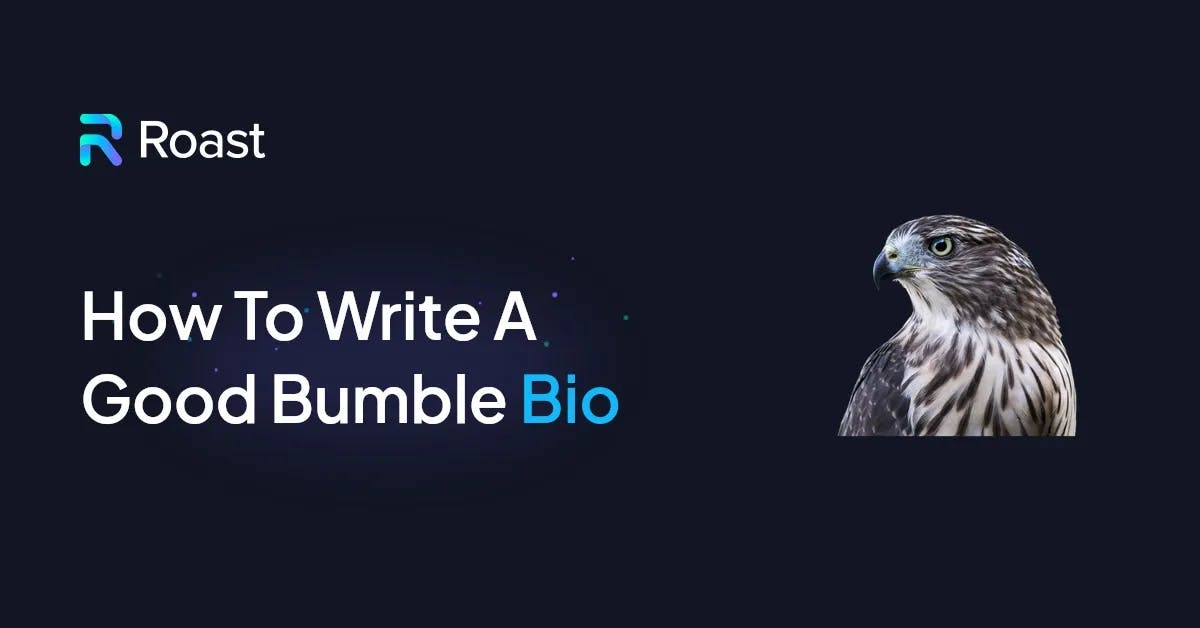 Learn How to Write a Good Bumble Bio: From Left Swipes to Love Matches