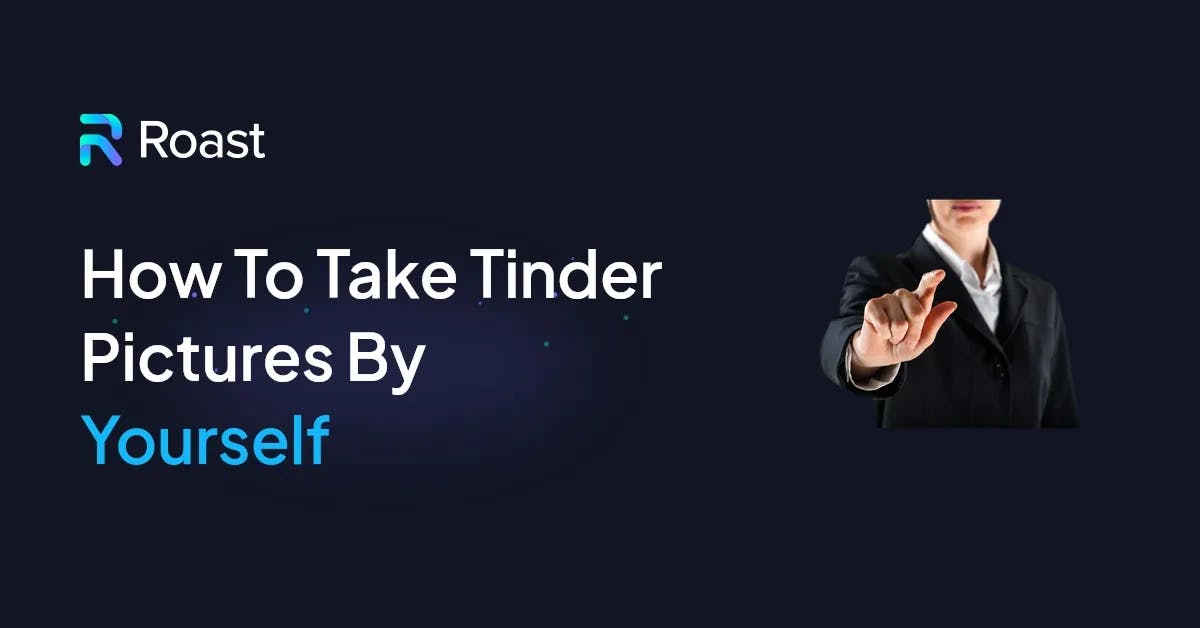 How To Take Tinder Pictures By Yourself in 10 Simple Step (2024 Guide)