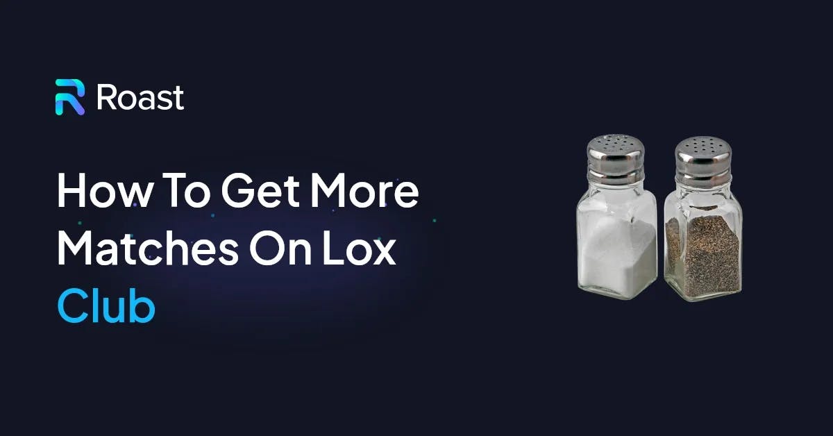 How to get more matches on Lox Club in 2024