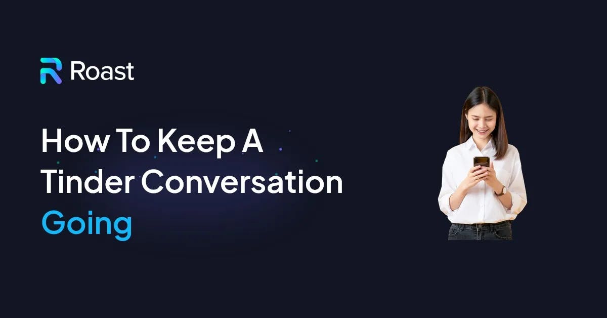 Comment entretenir une conversation sur Tinder : 9 étapes simples