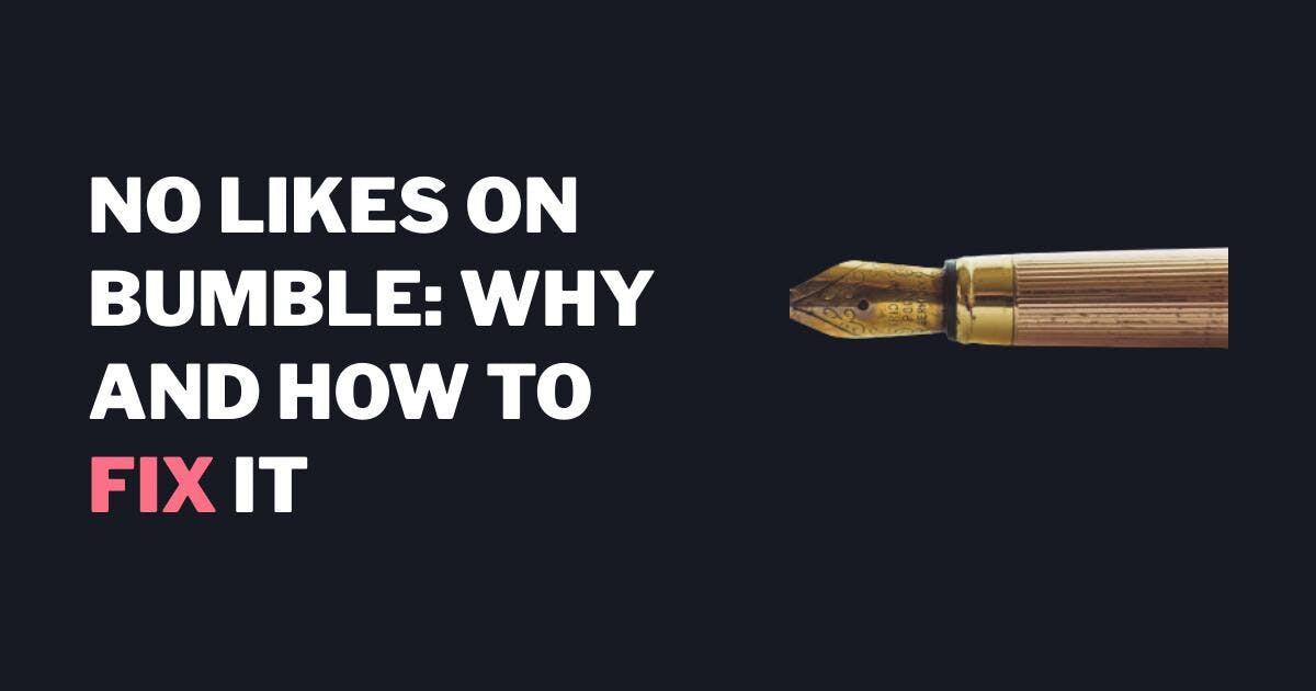 Ingen liker på Bumble: Hvorfor og hvordan du løser det