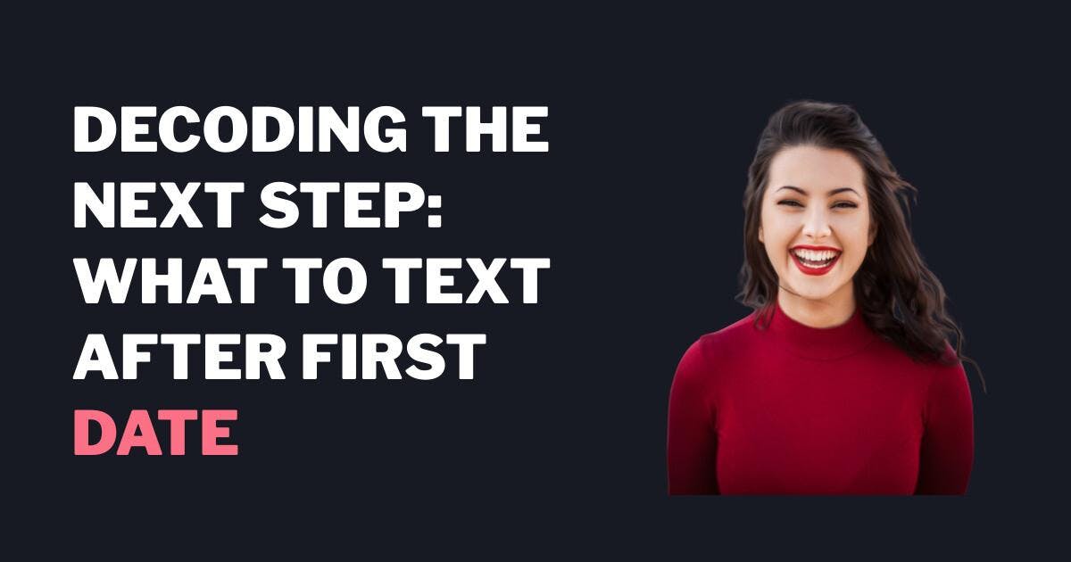 Avkoding av neste steg: Hva du skal tekste etter første date