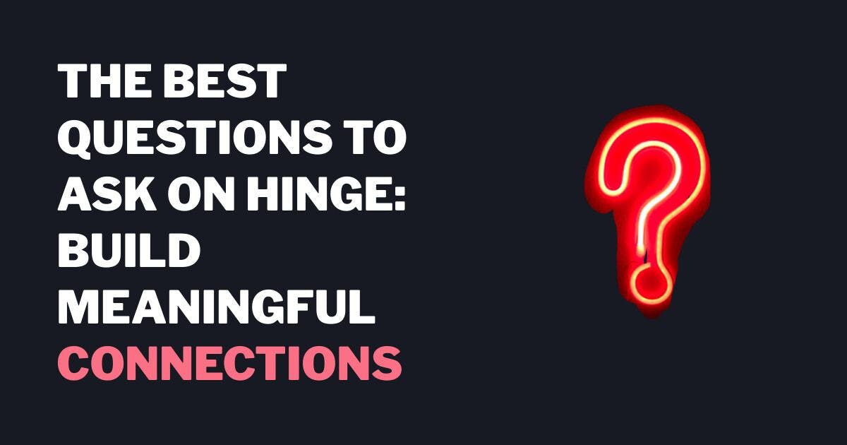 16 mejores preguntas para hacer en Hinge (para establecer conexiones profundas)