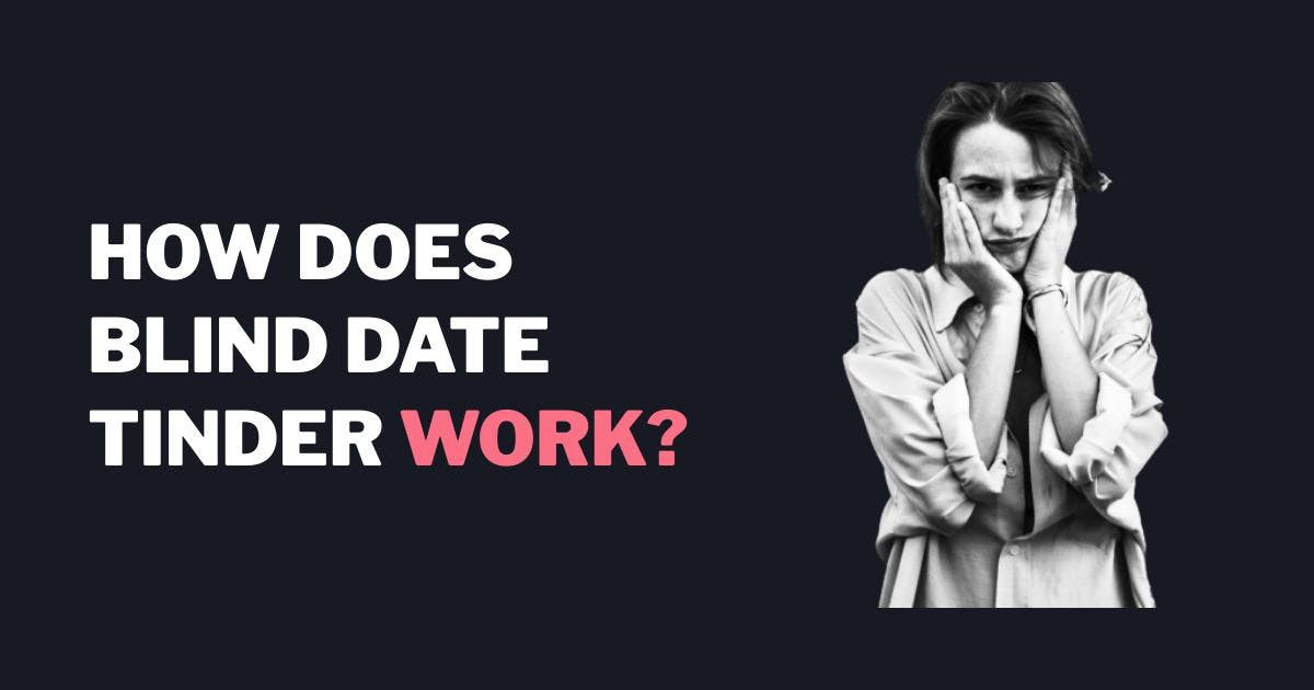 How does Blind Date Tinder work?