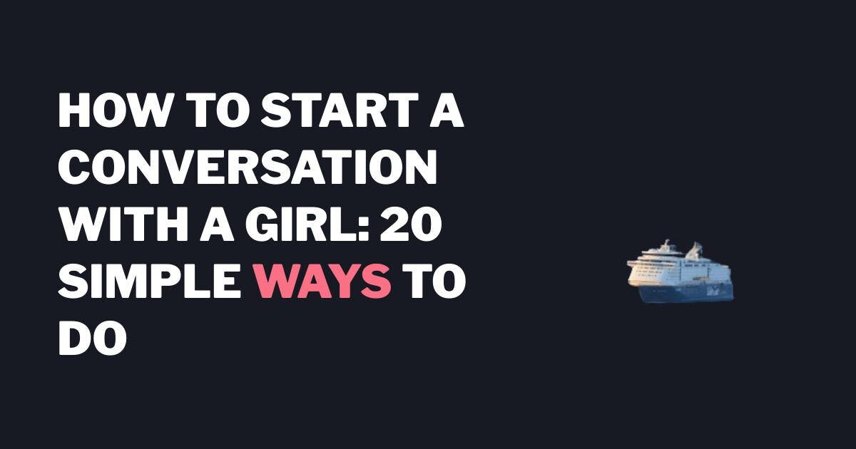 Miten aloittaa keskustelu tytön kanssa: 20 yksinkertaista tapaa tehdä se