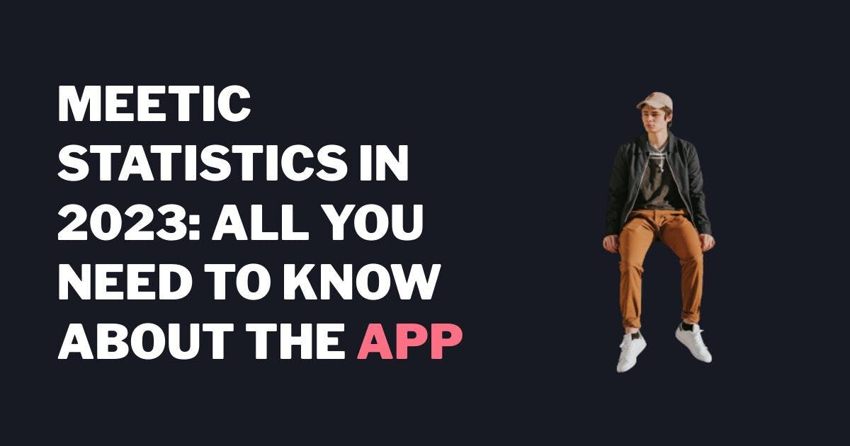 Meetic-statistik i 2023: Alt hvad du behøver at vide om appen