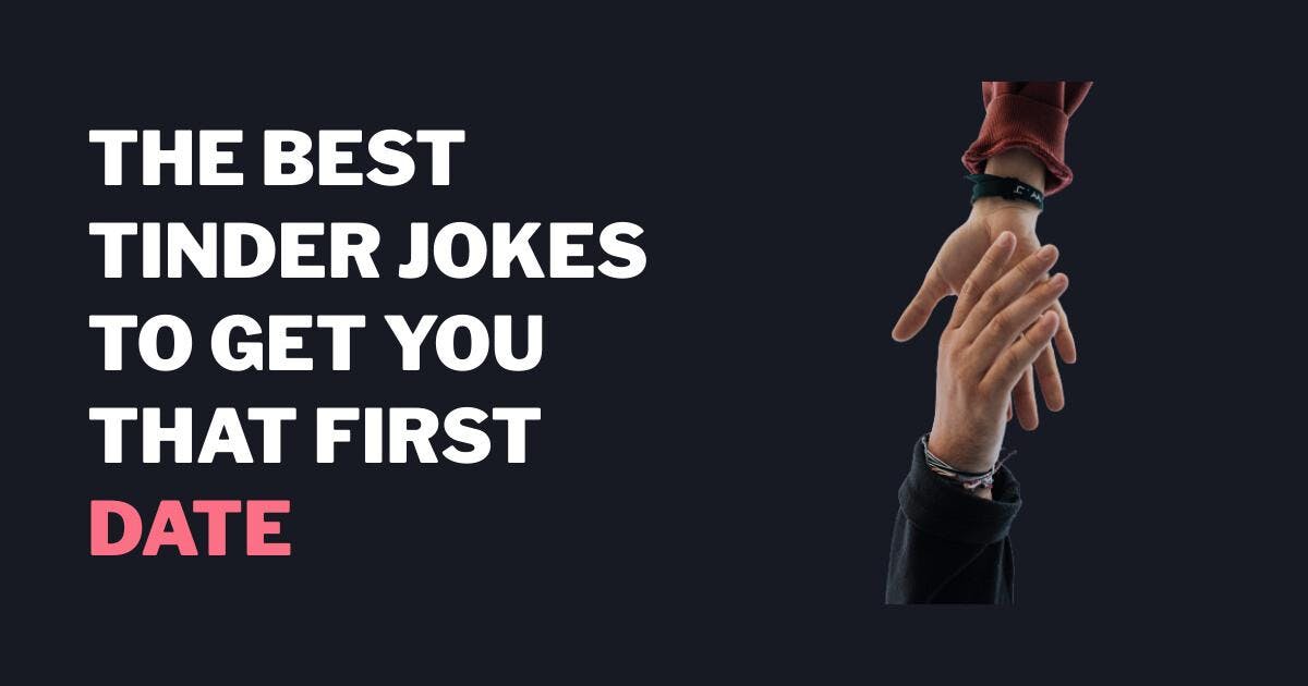 The Best Tinder Jokes To Get You That First Date