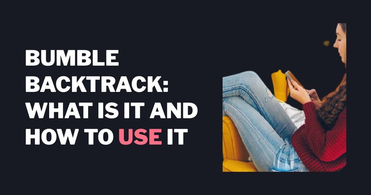 Bumble Backtrack: Mikä se on ja miten sitä käytetään