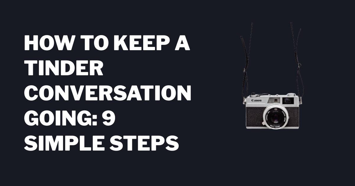 Sådan holder du en Tinder samtale i gang: 9 enkle trin
