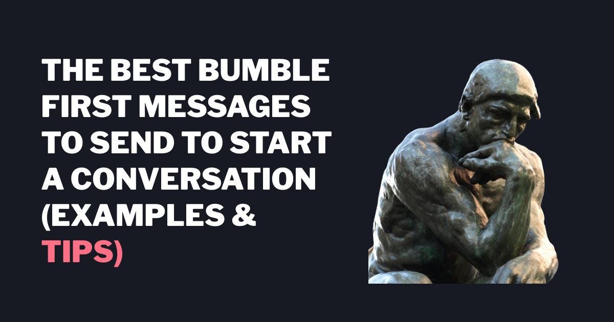 De bedste Bumble første beskeder at sende for at starte en samtale (eksempler og tips)