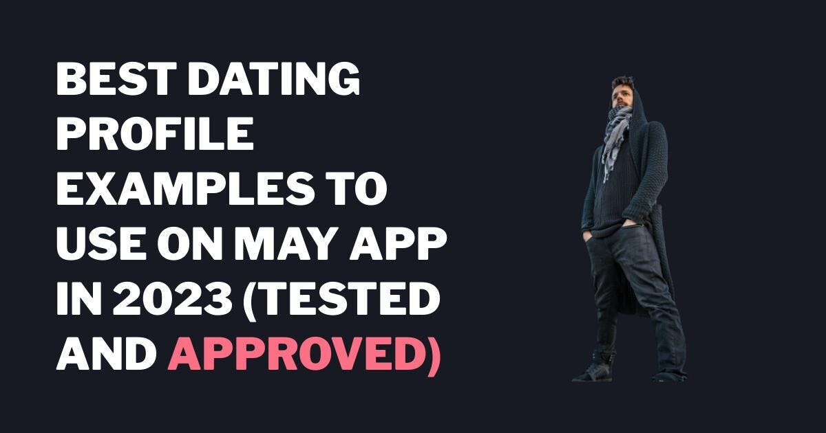Eksempler på de beste datingprofilene du kan bruke i mai 2023 (testet og godkjent)