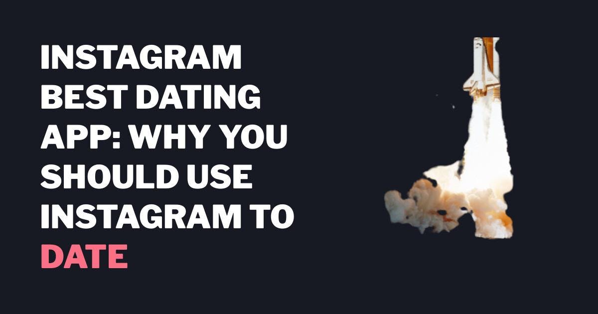 Instagram Beste dating-app: Hvorfor du bør bruke Instagram til å date