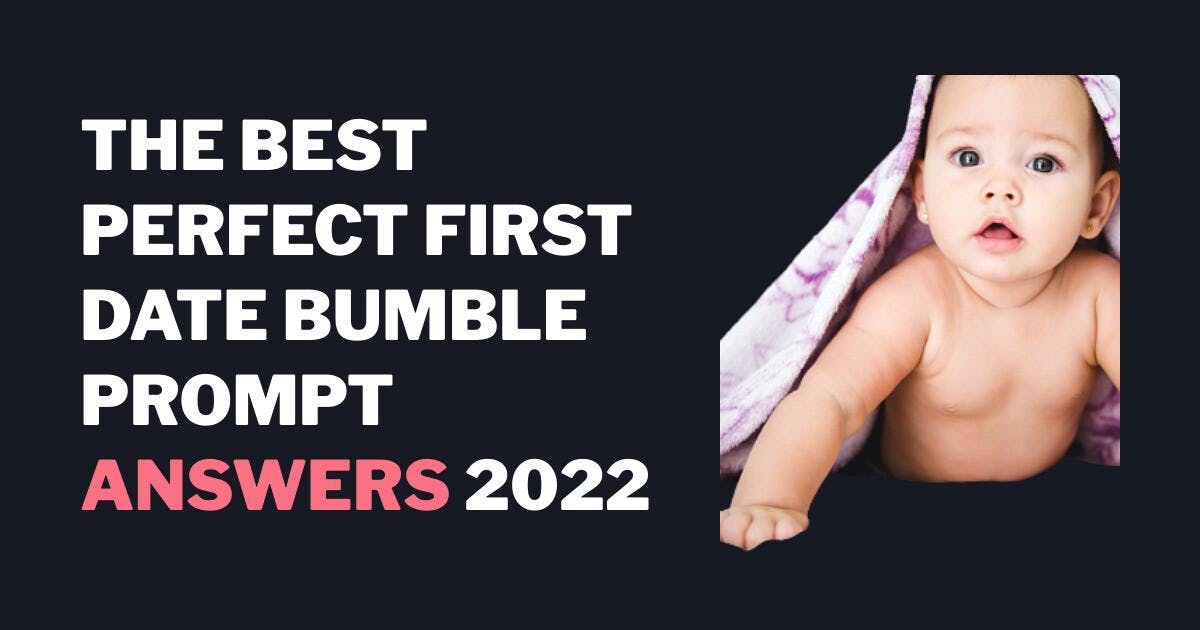Den beste perfekte første daten Bumble Prompt svar 2023
