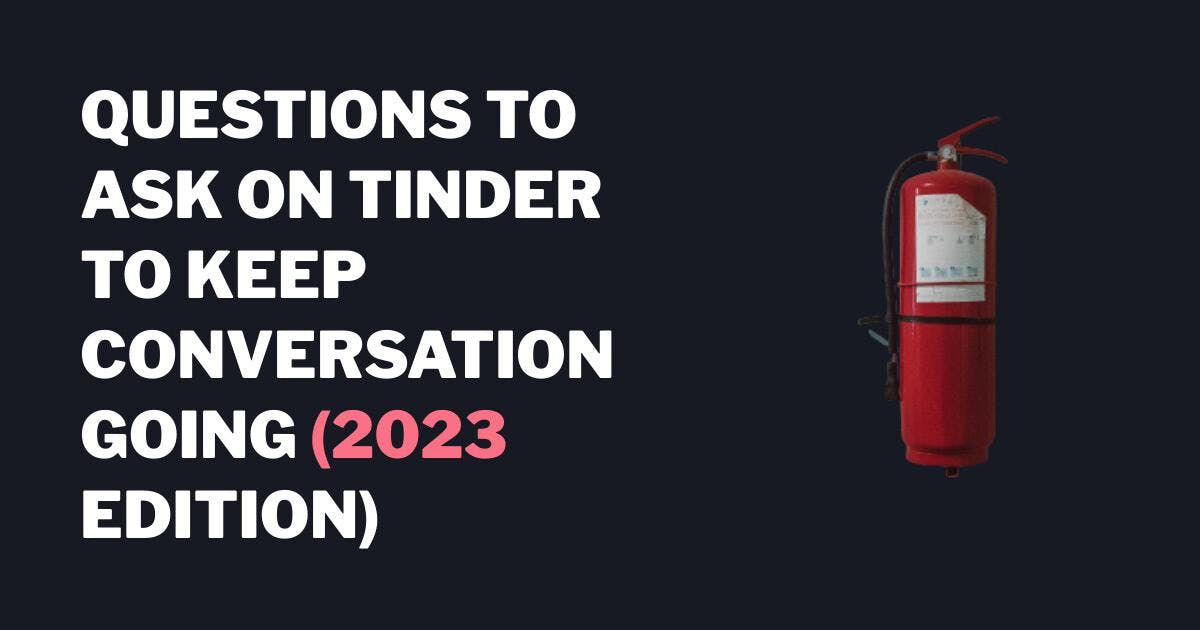 Spørsmål du kan stille på Tinder for å holde samtalen i gang (2023-utgaven)