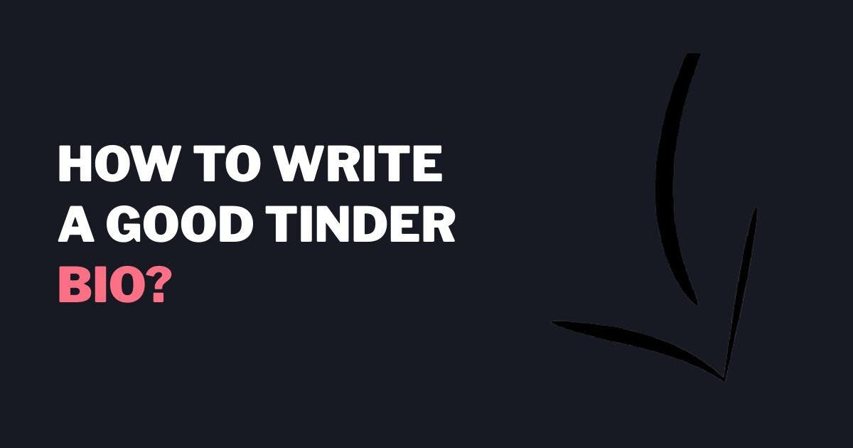 Hvordan skrive en god Tinder Bio: De 7 beste eksemplene