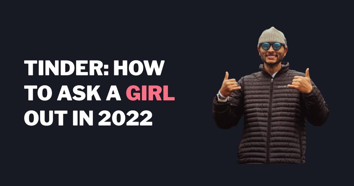 How To Ask a Girl Out on Tinder in 2023?