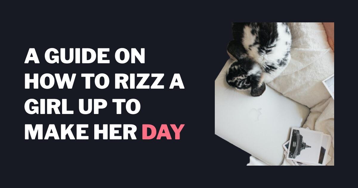 En guide til hvordan du Rizz gjør en jente glad for dagen hennes