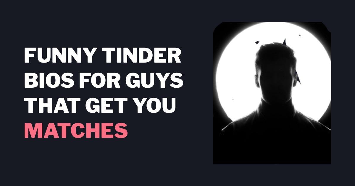 8 sjove Tinder biografier til fyre (som giver dig matches)
