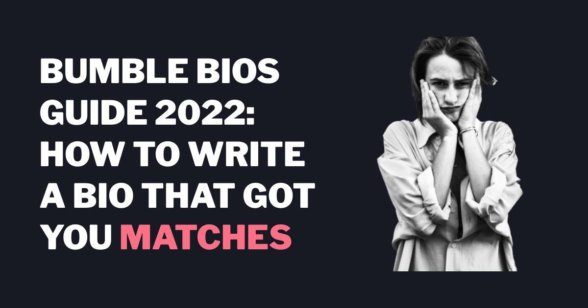 Guida alle biografie di Bumble 2023: come scrivere una biografia che ti faccia ottenere match