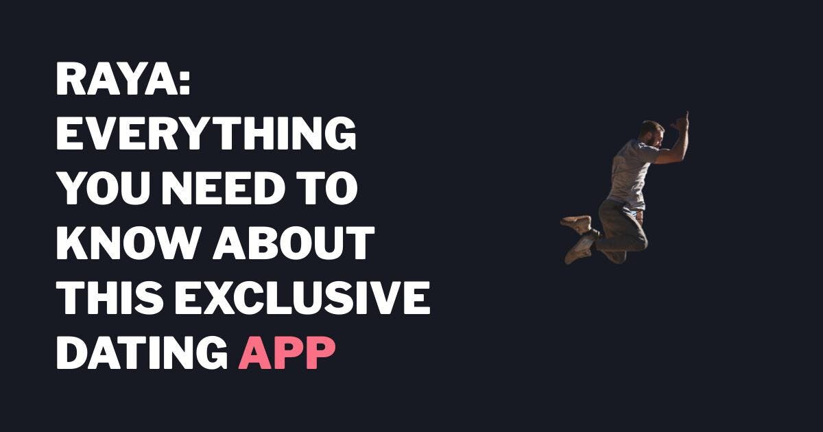 Raya: Alt hvad du behøver at vide om denne eksklusive dating-app