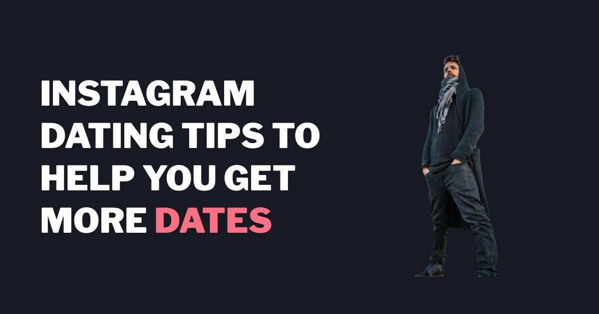 Instagram Dating vinkkejä, joiden avulla saat enemmän päivämääriä