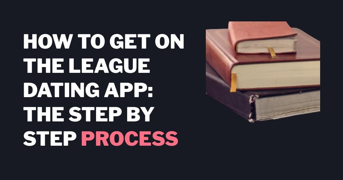 Hvordan komme inn på The League Dating App: Steg for steg-prosessen