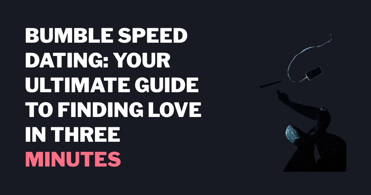 Bumble Speed Dating: Rakkauden löytäminen kolmessa minuutissa: Ultimate Guide to Finding Love in Three Minutes (Lopullinen opas rakkauden löytämiseen kolmessa minuutissa)