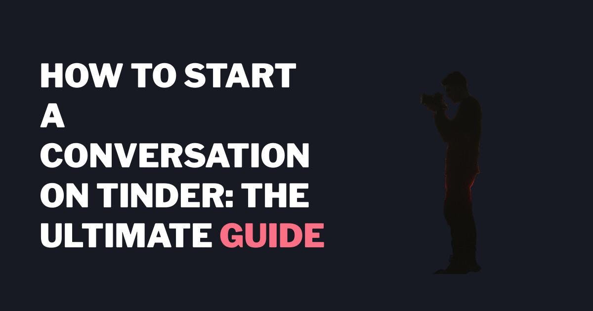 Sådan starter du en samtale på Tinder: Den ultimative guide