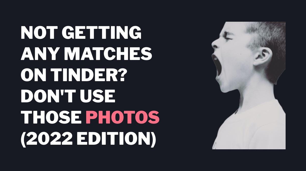 Not getting any matches on Tinder? Don't use those photos (2023 Edition)