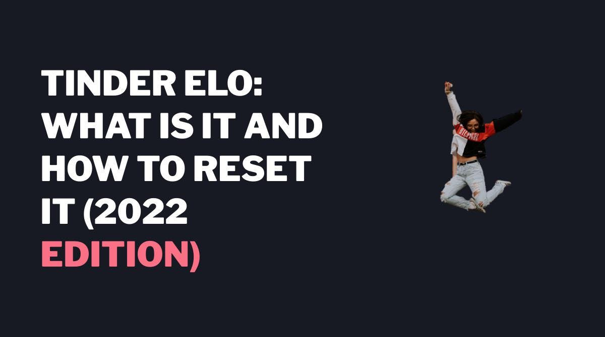 Tinder ELO Score 2023: hva er det og hvordan kan du øke den?