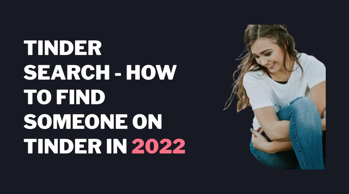 Búsqueda de perfil en Tinder: Cómo encontrar a alguien en Tinder en 2023