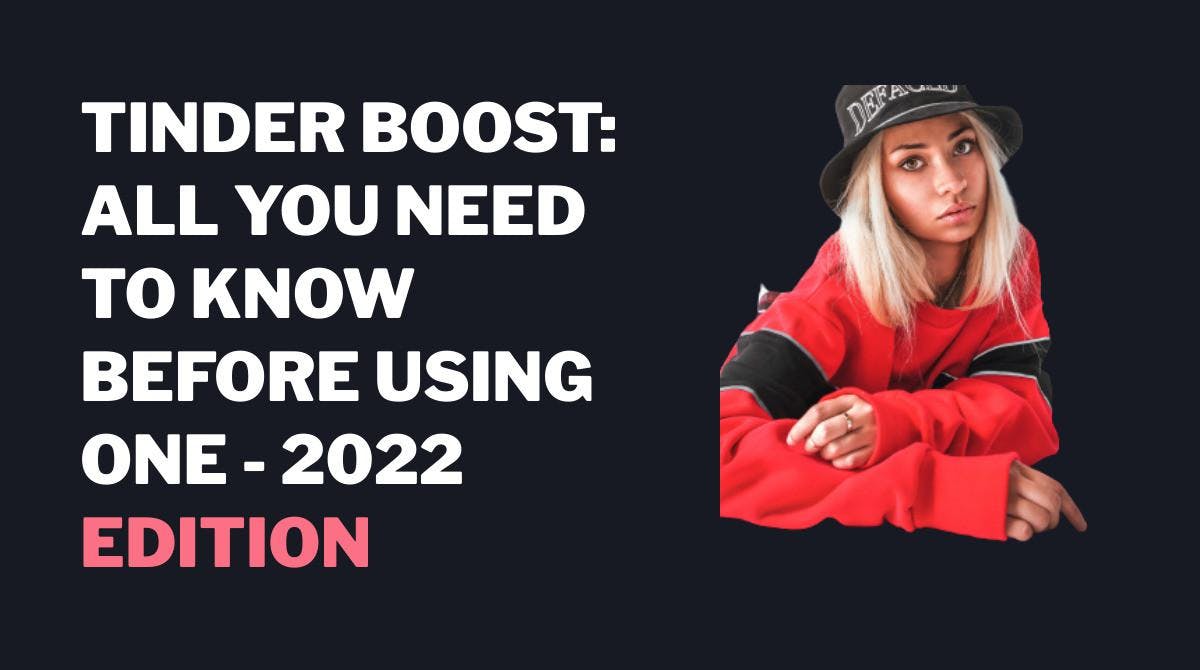 Tinder boost (painos 2023) - Kaikki mitä sinun on tiedettävä ennen kuin käytät sitä